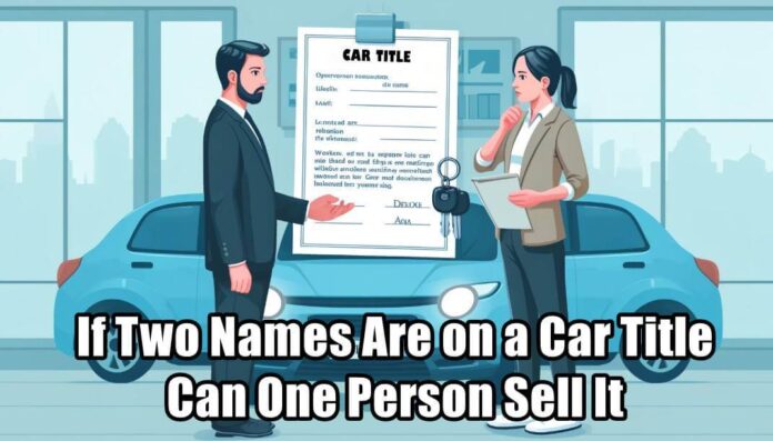 If Two Names Are on a Car Title Can One Person Sell It